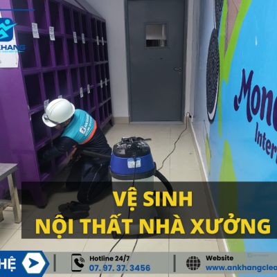 Dịch vụ vệ sinh nội thất nhà xưởng chuyên nghiệp Dịch vụ vệ sinh nội thất nhà xưởng chuyên nghiệp