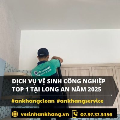 Dịch vụ vệ sinh công nghiệp Top 1 Tại Long An Năm 2025 Dịch vụ vệ sinh công nghiệp Top 1 Tại Long An Năm 2025