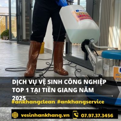 Dịch vụ vệ sinh công nghiệp Top 1 Tại Tiền Giang Năm 2025 Dịch vụ vệ sinh công nghiệp Top 1 Tại Tiền Giang Năm 2025