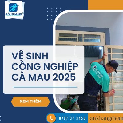 Vệ sinh công nghiệp Cà Mau 2025 – An Khang Clean phục vụ tận tâm Vệ sinh công nghiệp Cà Mau 2025 – An Khang Clean phục vụ tận tâm