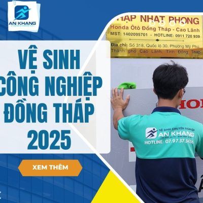 Dịch vụ vệ sinh công nghiệp Đồng Tháp 2025 – Chất lượng hàng đầu