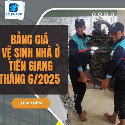 Bảng giá vệ sinh nhà ở Tiền Giang tháng 6/2025 – Đặt liền tay! Bảng giá vệ sinh nhà ở Tiền Giang tháng 6/2025 – Đặt liền tay!